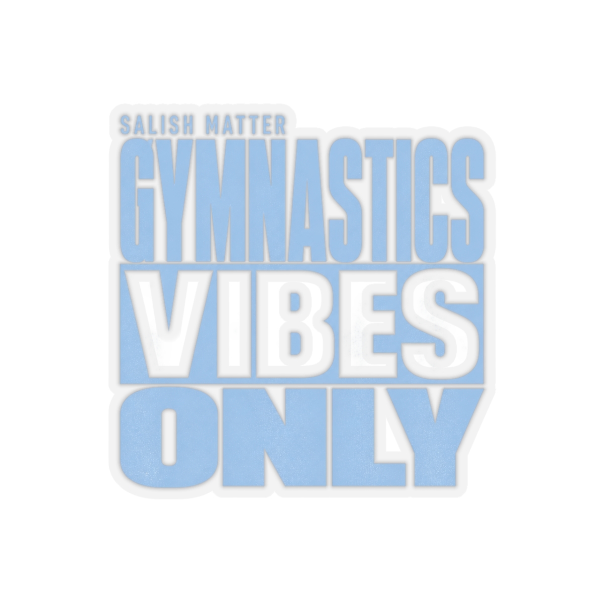 Salish Matter Gymnastics Vibes Only Vinyl Sticker